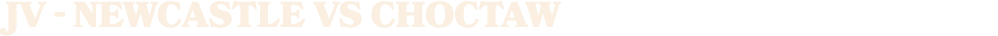 JV NEWCASTLE vs Choctaw