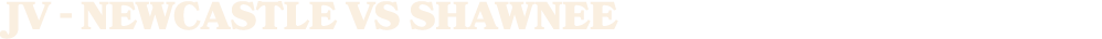 JV NEWCASTLE vs Shawnee
