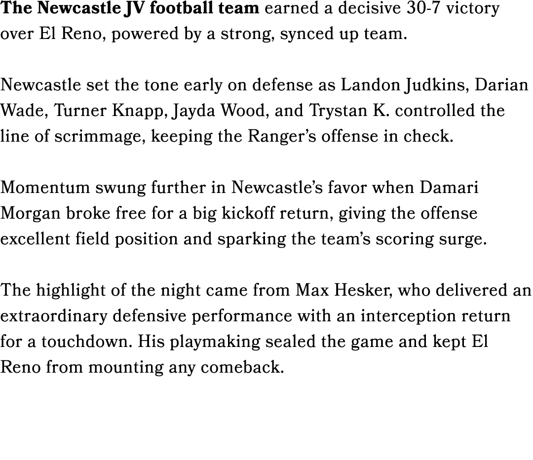 The Newcastle JV football team earned a decisive 30 7 victory over El Reno, powered by a strong, synced up team. Newc...