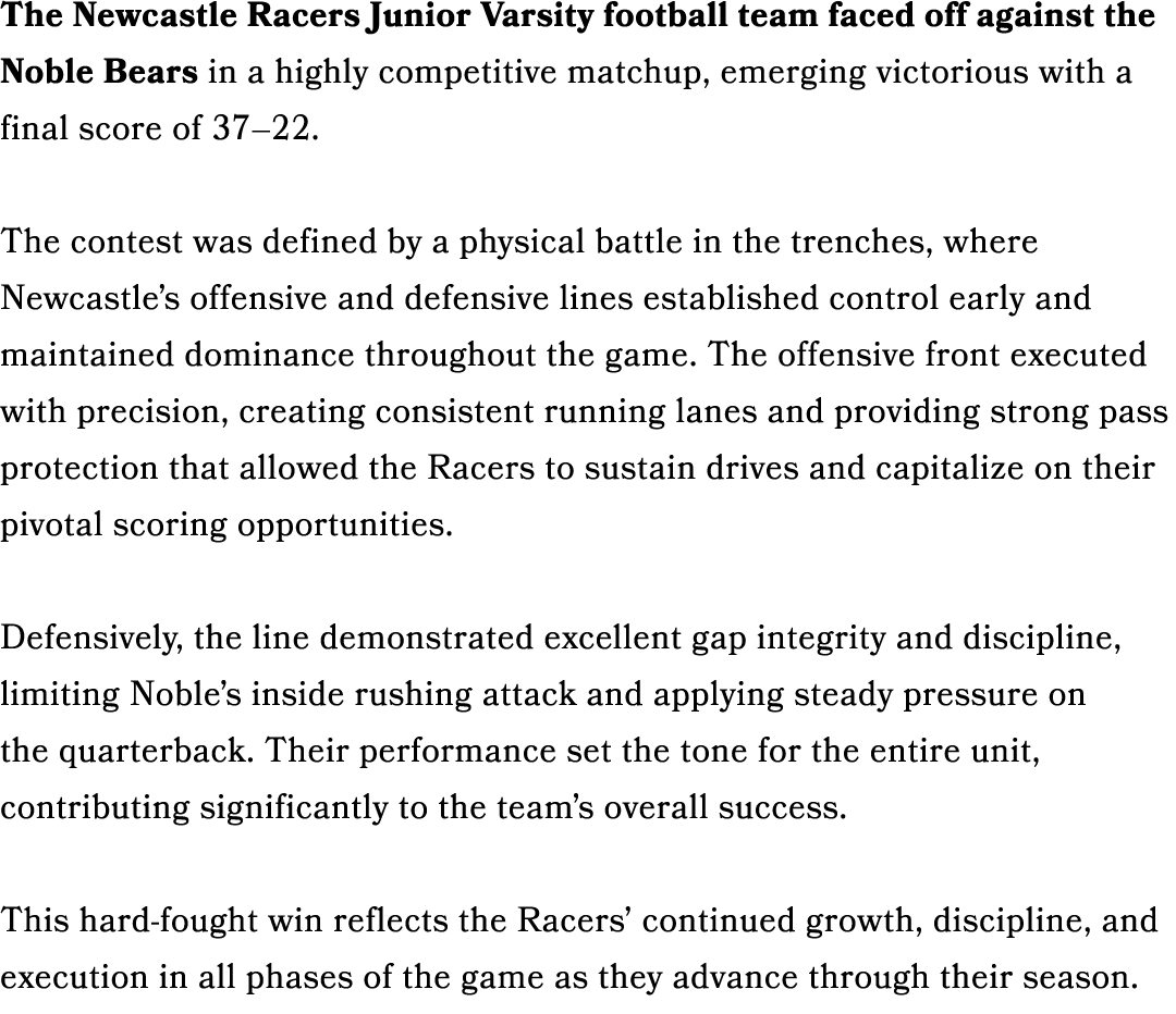 The Newcastle Racers Junior Varsity football team faced off against the Noble Bears in a highly competitive matchup, ...