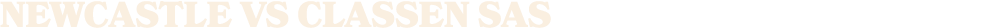 NEWCASTLE vs Classen sas