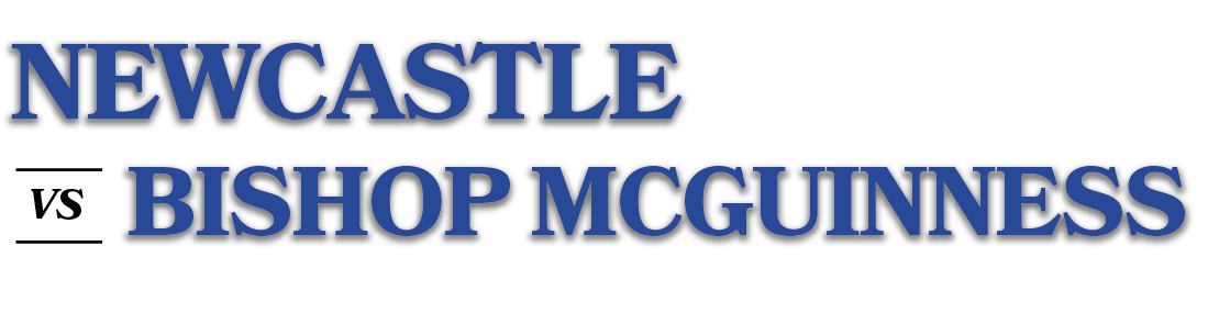 VS,BISHOP MCGUInNESS,NEWCASTL