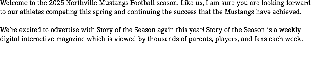 Welcome to the 2025 Northville Mustangs Football season. Like us, I am sure you are looking forward to our athletes c...