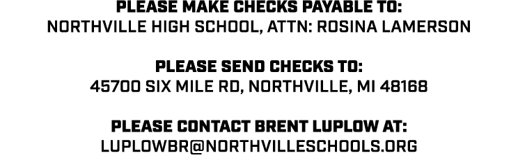 Please make checks payable to: Northville High School, Attn: Rosina Lamerson Please send checks to: 45700 Six Mile Rd...