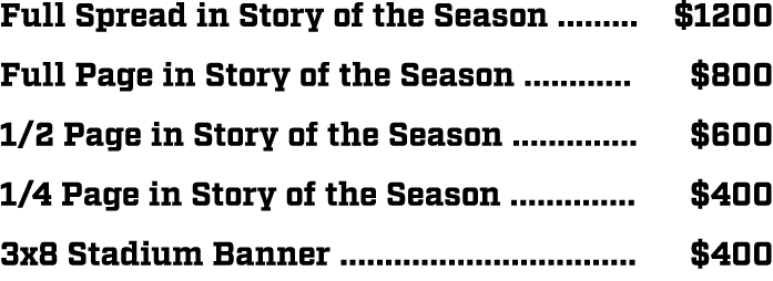 Full Spread in Story of the Season ......... $1200 Full Page in Story of the Season ............ $800 1/2 Page in Sto...