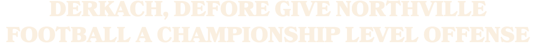 Derkach, DeFore give Northville football a championship level offense