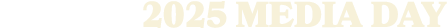  2025 MEDIA DAY