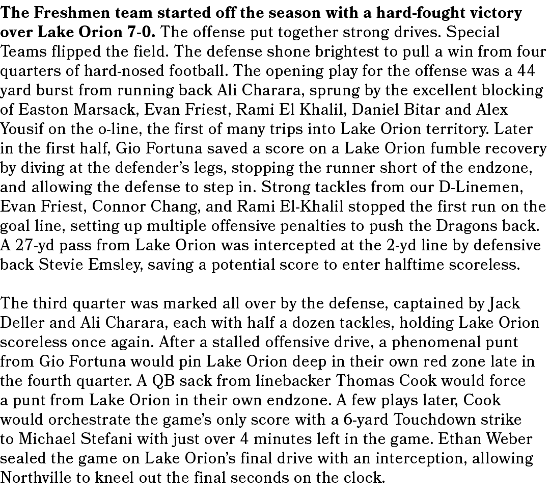 The Freshmen team started off the season with a hard fought victory over Lake Orion 7 0. The offense put together str...