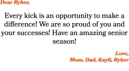 Dear Ryker, Every kick is an opportunity to make a difference! We are so proud of you and your successes! Have an ama...