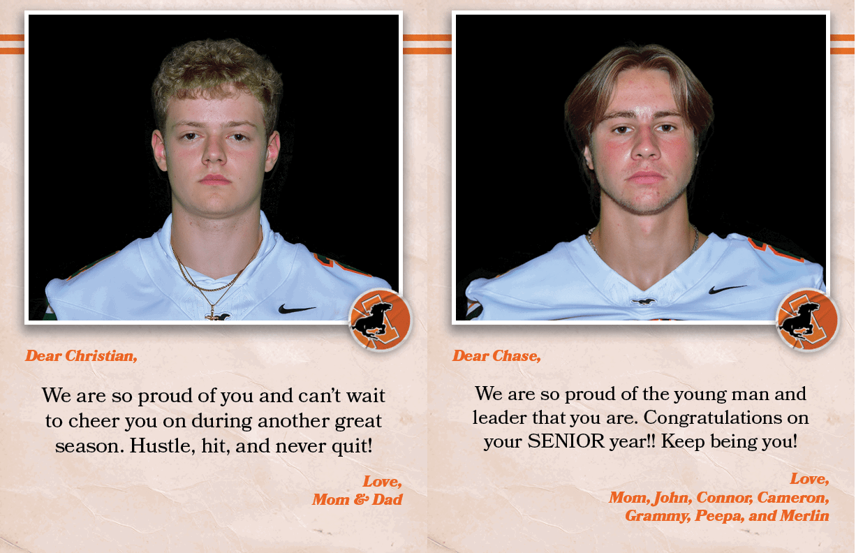 Dear Chase, We are so proud of the young man and leader that you are. Congratulations on your SENIOR year!! Keep bein...