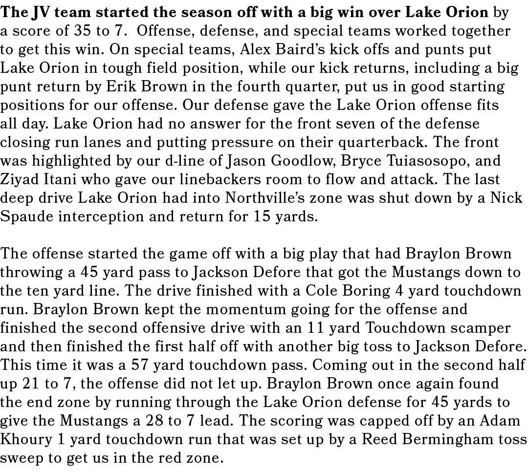 The JV team started the season off with a big win over Lake Orion by a score of 35 to 7. Offense, defense, and specia...