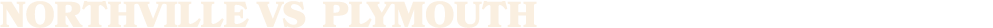 NORTHVILLE vs plymouth
