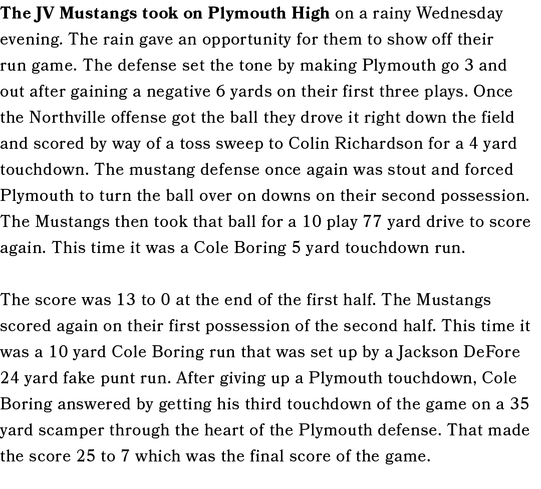 The JV Mustangs took on Plymouth High on a rainy Wednesday evening. The rain gave an opportunity for them to show off...