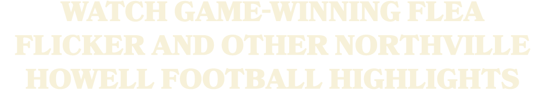 Watch game winning flea flicker and other Northville Howell football highlights