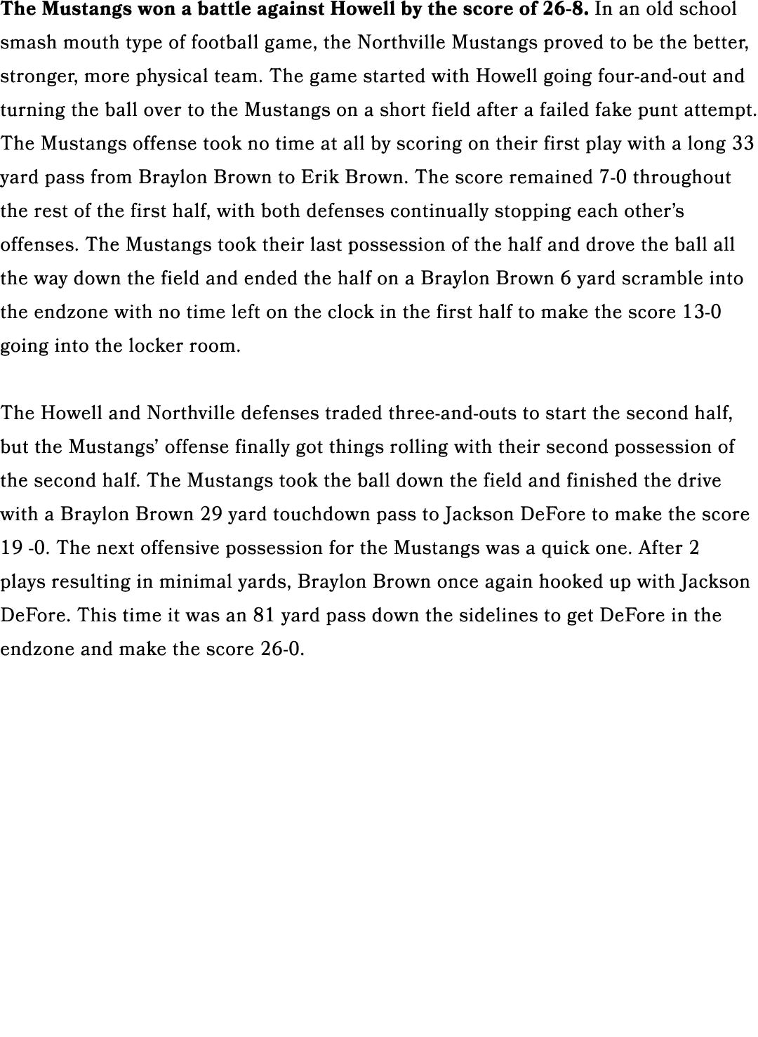 The Mustangs won a battle against Howell by the score of 26 8. In an old school smash mouth type of football game, th...