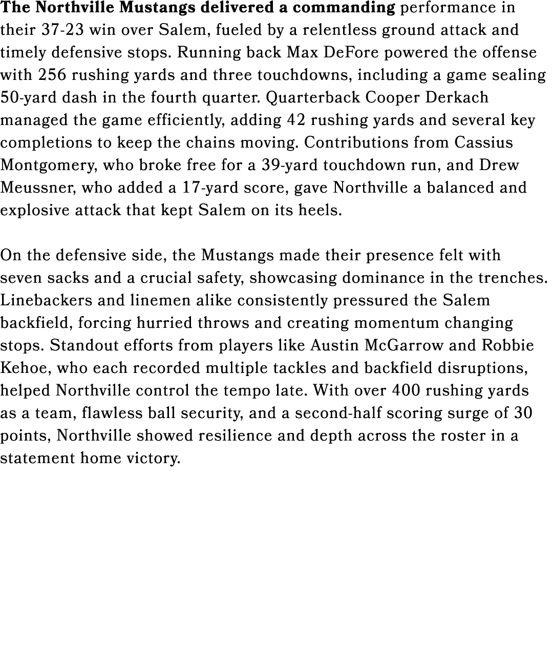 The Northville Mustangs delivered a commanding performance in their 37 23 win over Salem, fueled by a relentless grou...