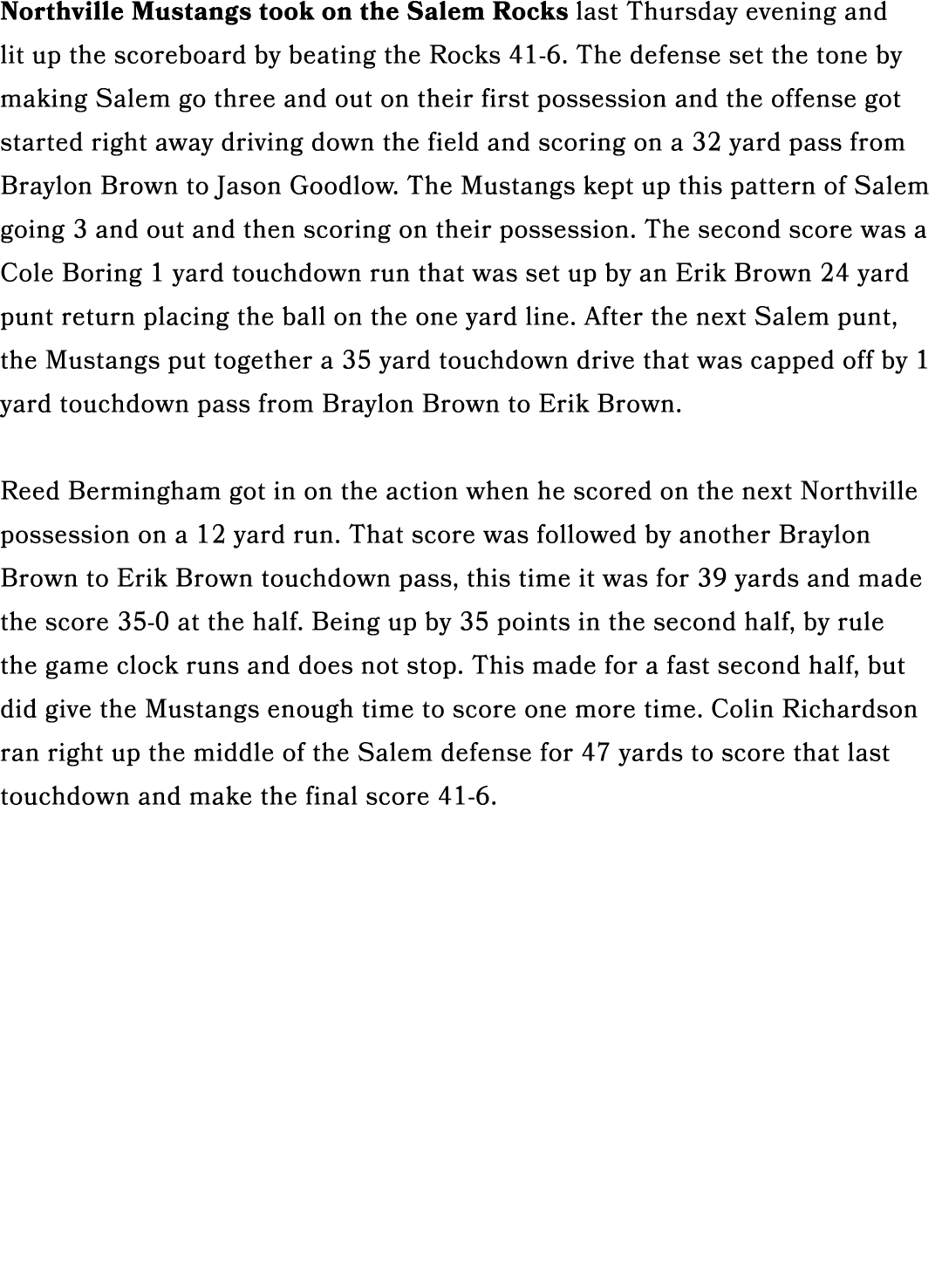 Northville Mustangs took on the Salem Rocks last Thursday evening and lit up the scoreboard by beating the Rocks 41 6...