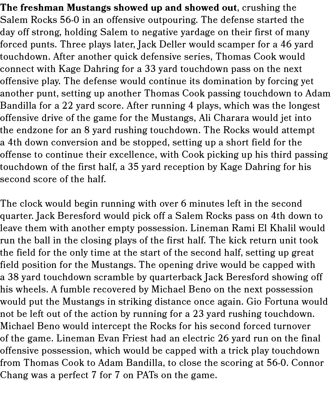 The freshman Mustangs showed up and showed out, crushing the Salem Rocks 56 0 in an offensive outpouring. The defense...