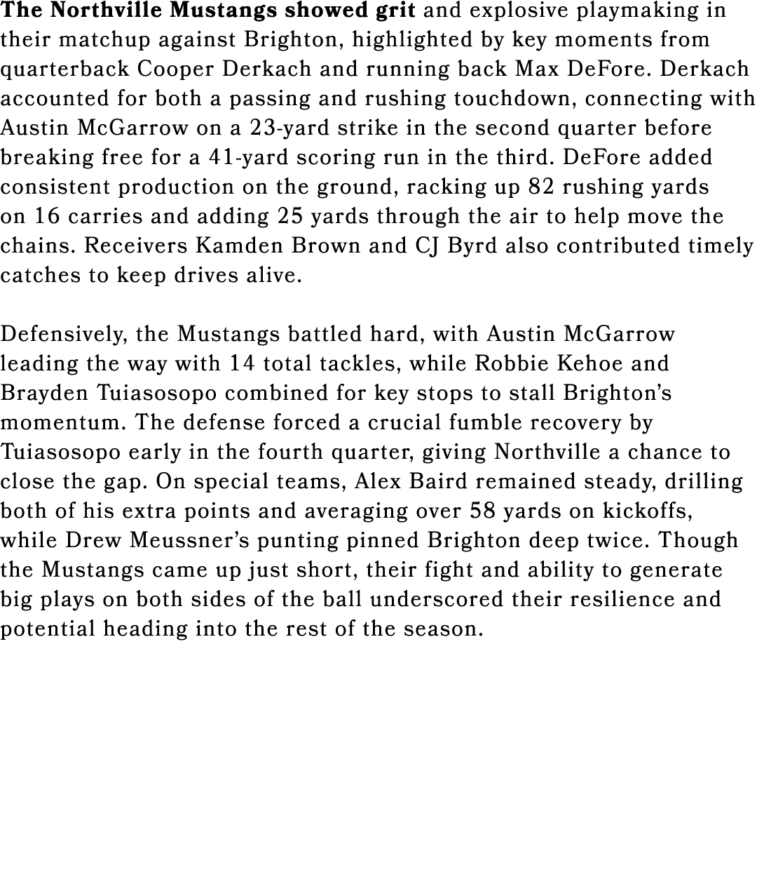 The Northville Mustangs showed grit and explosive playmaking in their matchup against Brighton, highlighted by key mo...