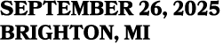 SEPTEMBER 26, 2025 BRIGHTON, MI