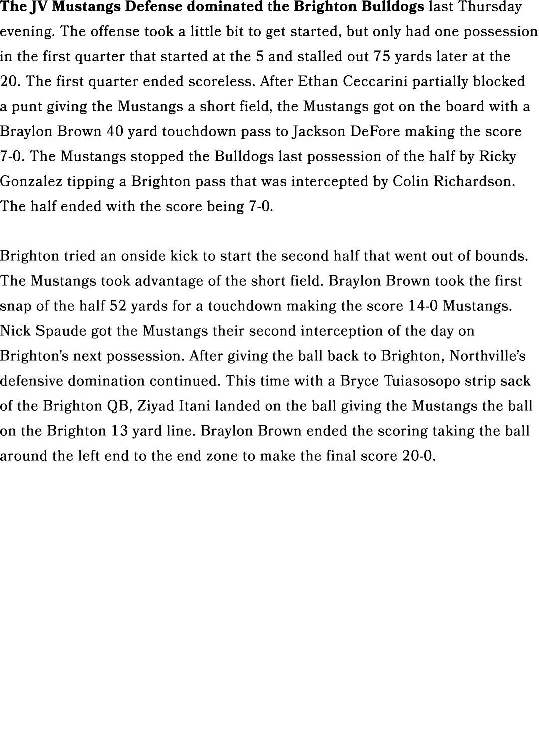 The JV Mustangs Defense dominated the Brighton Bulldogs last Thursday evening. The offense took a little bit to get s...