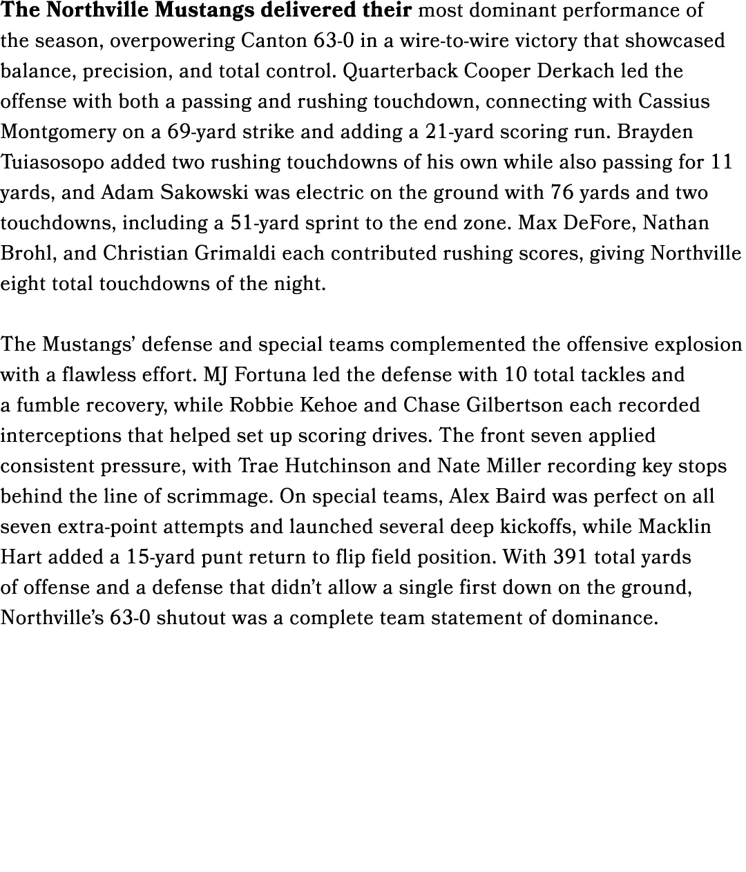 The Northville Mustangs delivered their most dominant performance of the season, overpowering Canton 63 0 in a wire t...