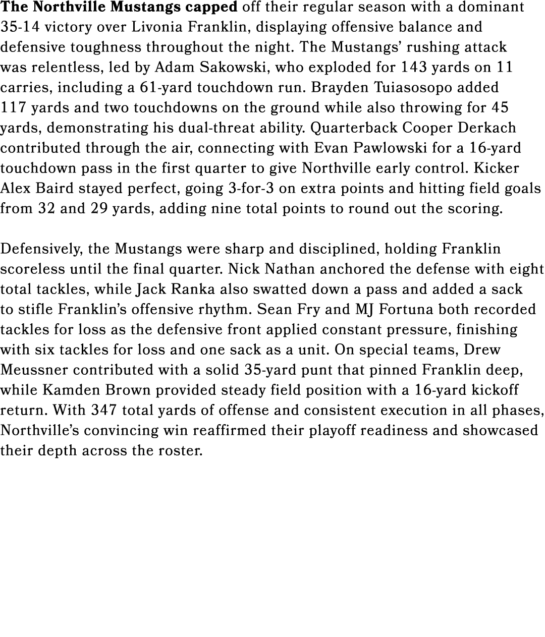 The Northville Mustangs capped off their regular season with a dominant 35 14 victory over Livonia Franklin, displayi...