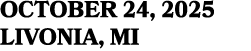 OCTOBER 24, 2025 LIVONIA, MI