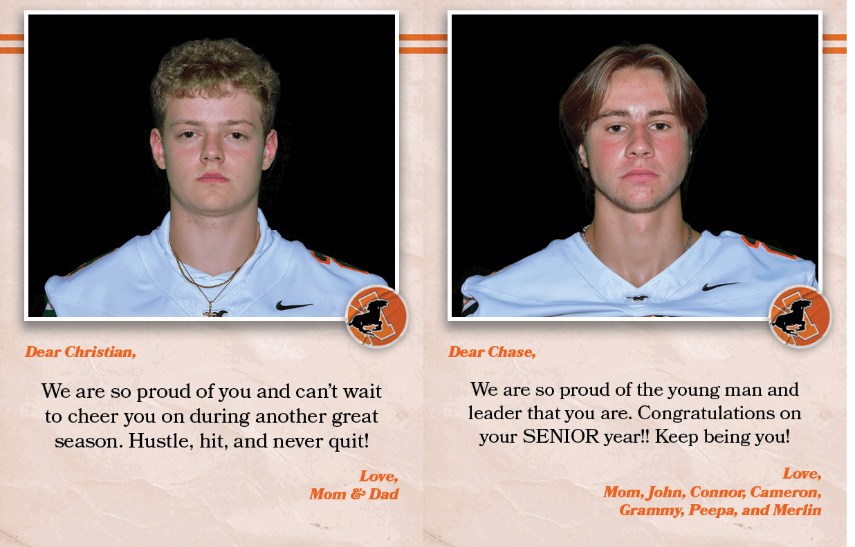 Dear Chase, We are so proud of the young man and leader that you are. Congratulations on your SENIOR year!! Keep bein...