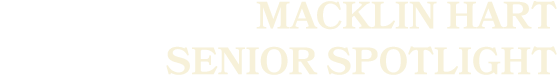 Macklin Hart SENIOR sPOTLIGHT