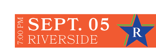 RIVERSIDE,SEPT. 05,7:00 P