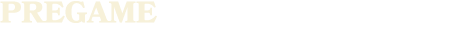 PREGAME