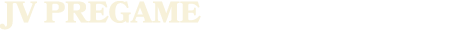 JV PREGAME