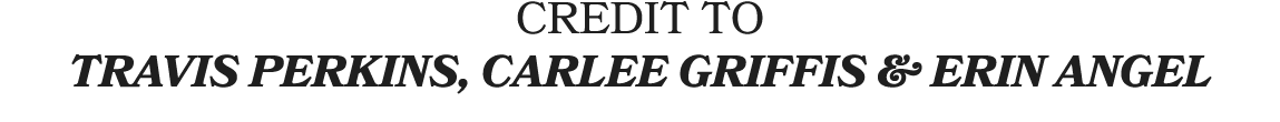 CREDIT TO Travis Perkins, Carlee griffis & erin angel