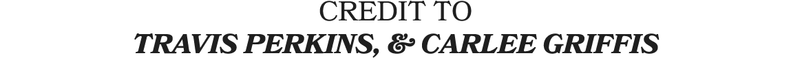 CREDIT TO Travis Perkins, & Carlee Griffis