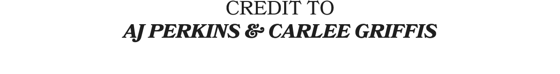 CREDIT TO AJ PERKINS & Carlee Griffis