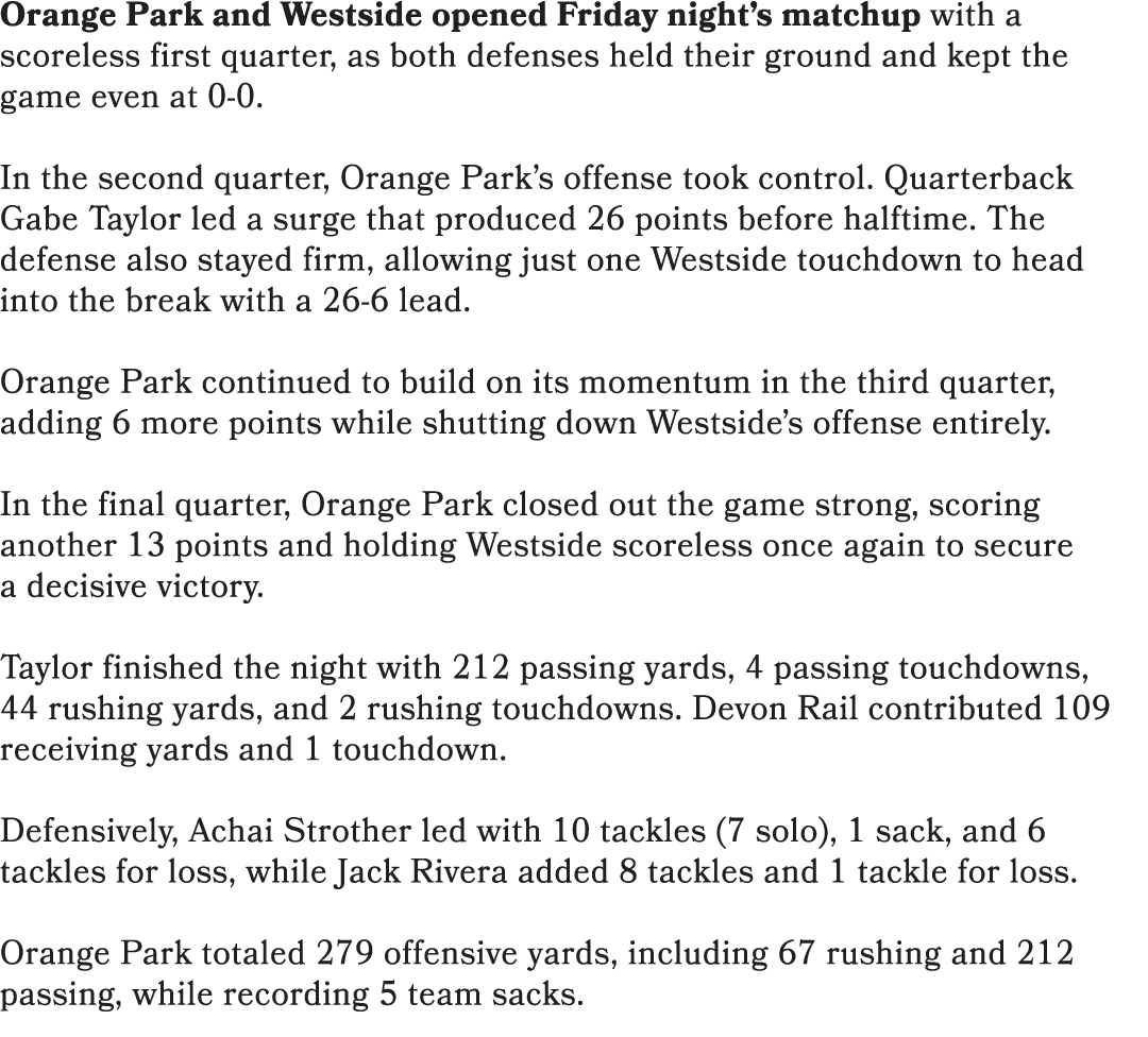 Orange Park and Westside opened Friday night’s matchup with a scoreless first quarter, as both defenses held their gr...