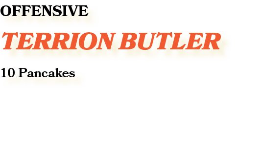 OFFENSIVE Terrion Butler 10 Pancakes