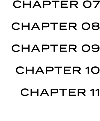 CHAPTER 07 CHAPTER 08 CHAPTER 09 CHAPTER 10 CHAPTER 11