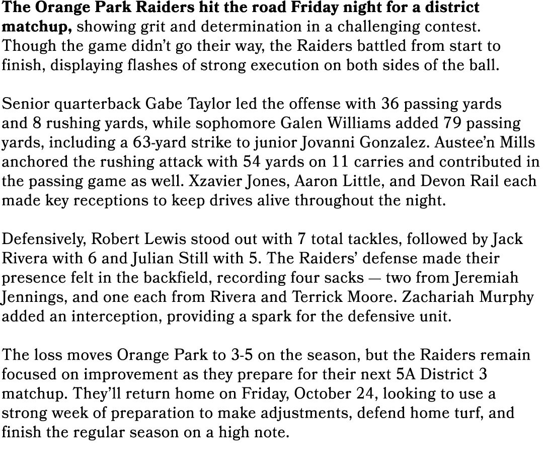 The Orange Park Raiders hit the road Friday night for a district matchup, showing grit and determination in a challen...