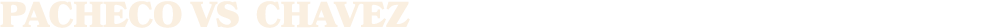 Pacheco vs chavez