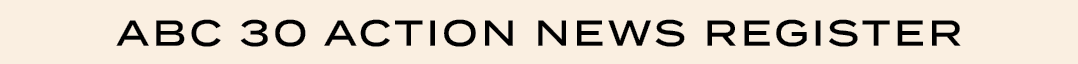 ABC 30 ACTION NEWS REGISTER