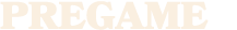 PREGAME