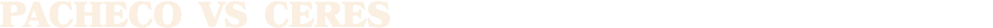 Pacheco vs ceres