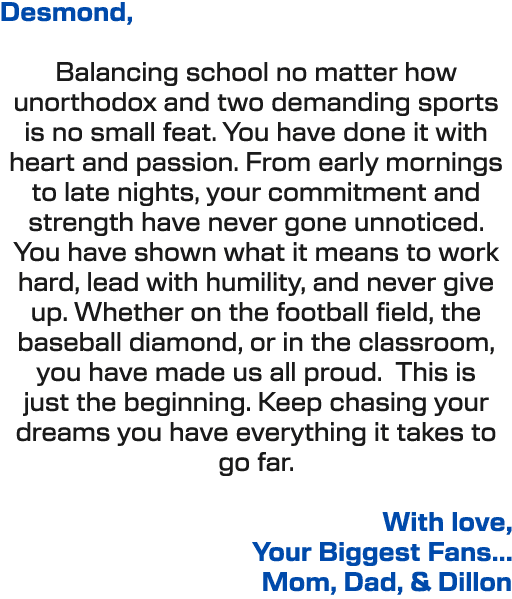 Desmond, Balancing school no matter how unorthodox and two demanding sports is no small feat. You have done it with h...