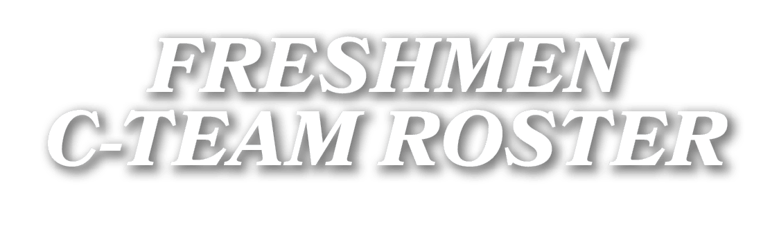 FRESHMEN C TEAM ROSTER