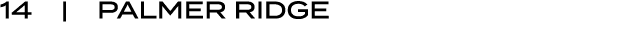 14 | PALMER RIDGE