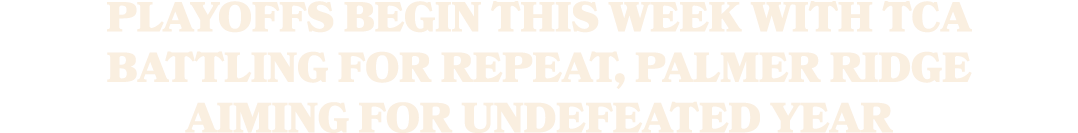 Playoffs begin this week with TCA battling for repeat, Palmer Ridge aiming for undefeated year