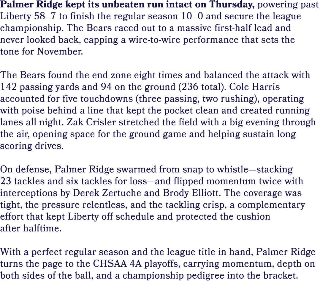 Palmer Ridge kept its unbeaten run intact on Thursday, powering past Liberty 58–7 to finish the regular season 10–0 a...