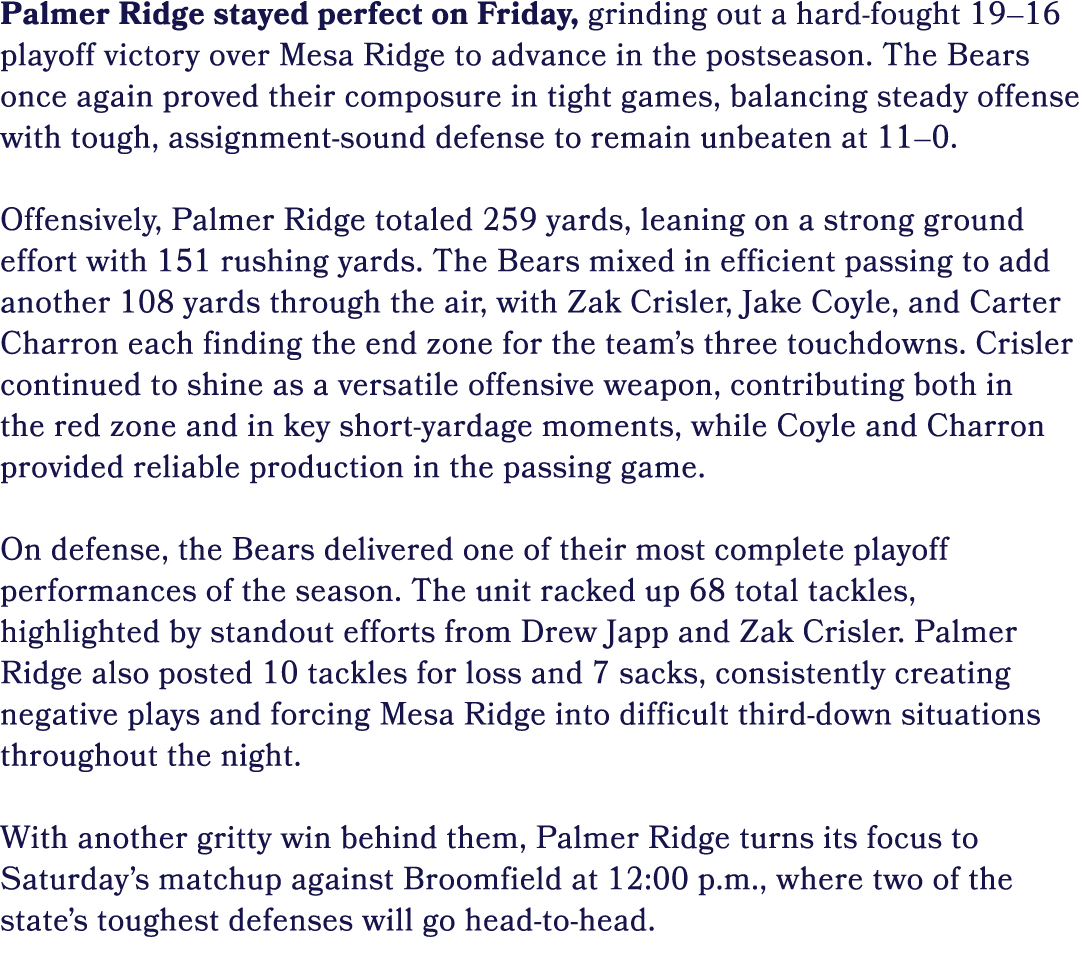 Palmer Ridge stayed perfect on Friday, grinding out a hard fought 19–16 playoff victory over Mesa Ridge to advance in...